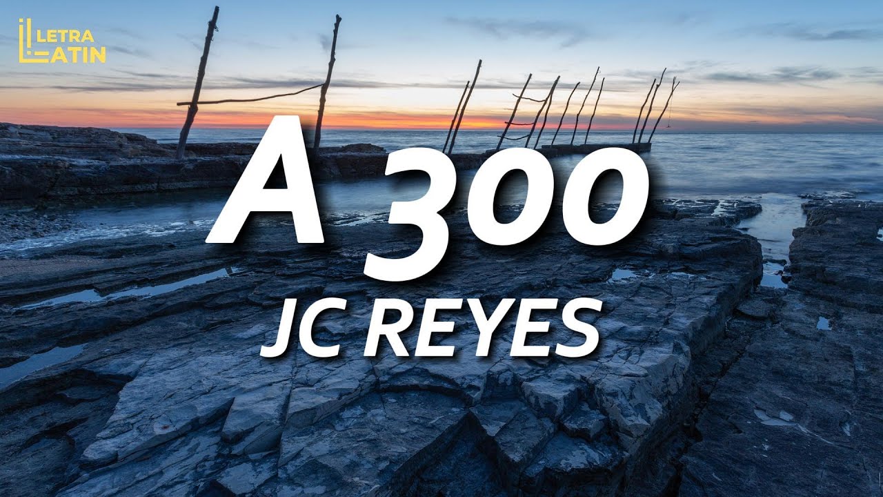 JC REYES - A 300 (Letra)