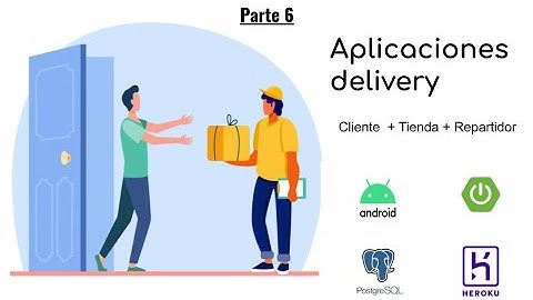 Video 6-Aplicacion delivery(Android+Spring+Postgres+Heroku)Desplegar el backend hacia Heroku