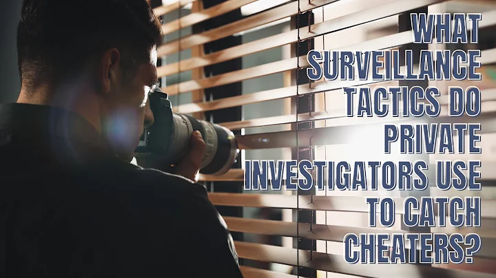 What Surveillance Tactics Do Private Investigators Use to Catch Cheaters?