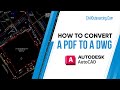 How to convert a PDF to a DWG in AutoCAD?