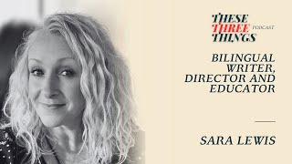 Sara Lewis - Bilingual writer director and educator
