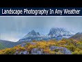Landscape Photography In Any Weather