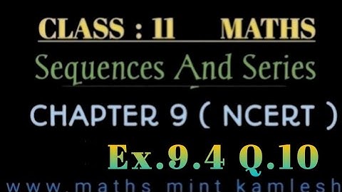 Class: 11 Maths Ncert Ex.9.4 Q.10 Ch.Sequences And Series.