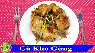 Món GÀ KHO GỪNG Đậm Đà Thơm Ngon - Bí Quyết cho người chán cơm  | Hồn Việt Food