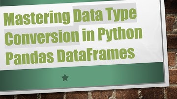 Mastering Data Type Conversion in Python Pandas DataFrames