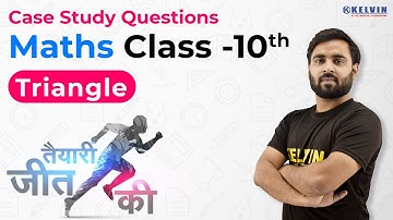 Triangles | Class 10 | Maths | Chaper 6 | Case Study Questions | CBSE Board 2021 | Kelvin 9 to 12