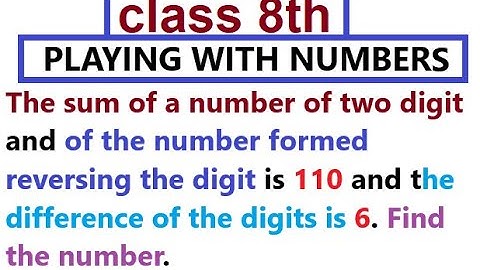 The sum of a number of two digits and the number formed by reversing the digit is 110 and the...