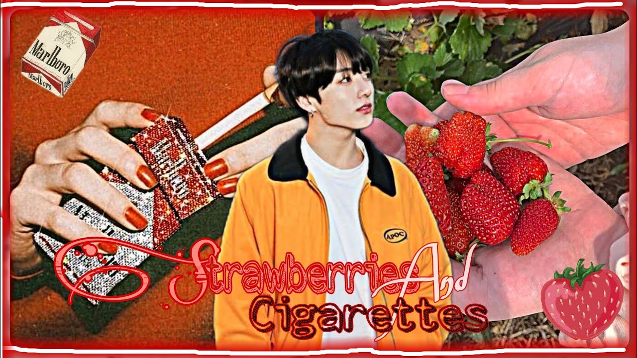 Strawberries and Cigarettes Jungkook Oneshot YouTube
