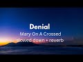 Denial - Mary On A Cross- slowed   reverb ( lyrics )