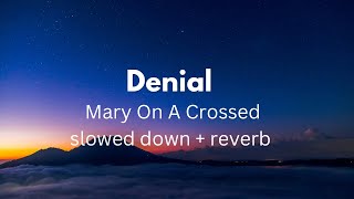 Denial - Mary On A Cross- slowed + reverb ( lyrics )