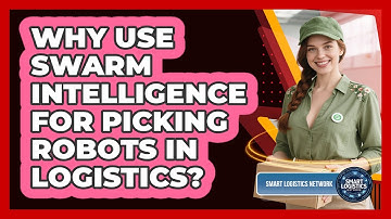 Why Use Swarm Intelligence For Picking Robots In Logistics? - Smart Logistics Network