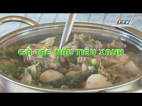 Gà tre nấu tiêu xanh | MÓN NGON MỖI TUẦN | TayNinhTV | Foci