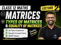 🔥 Matrices Lecture 2 (Class 12 Maths) | Types of Matrix + Equality Explained | NCERT