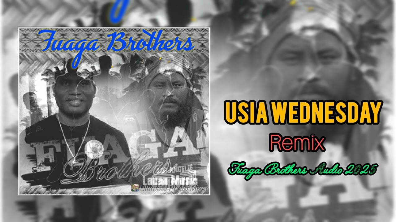 Usia Wednesday, Remix - Fuaga Brothers. ( Audio 2025)