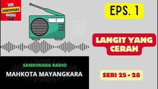 MAHKOTA MAYANGKARA Seri 25 - 28 Episode 1. Langit Yang Cerah [Sandiwara Radio]