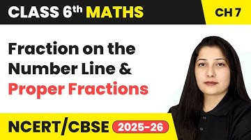 Fraction on the Number Line & Proper Fractions - Fractions | Class 6 Maths Chapter 7 | CBSE 2025-26