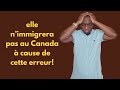 Voici la grosse erreur qui la empch dimmigrer au canada leons et enseignements  tirer