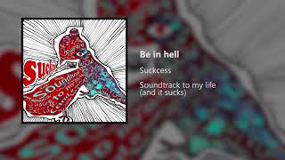 Suckcess - Be in hell
