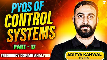 Frequency Domain Analysis | PYQs Of Control System🔥| GATE 2025 | Aditya Sir ( Ex- IES ) Part-17
