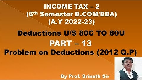 IT 2 - Computation of Total Income PART 13 (A.Y 2022-23) B.COM 2012 Q.P 15 Marks By Srinath Sir