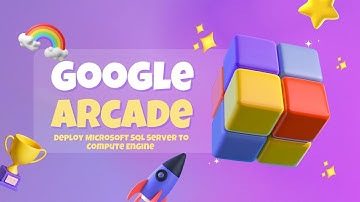 Deploy Microsoft SQL Server to Compute Engine | #qwiklabs The Arcade Trivia August 2024 Week 1