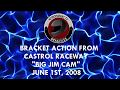 Bracket Racing from Castrol Raceway - 6/1/2008 - &quot;BIG JIM CAM&quot;