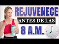 COSAS QUE DEBES HACER ANTES DE LAS 8 am PARA VERTE MAS JOVEN : CAMBIARAN TU VIDA!