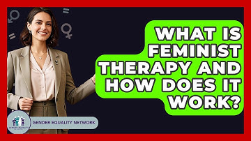 What Is Feminist Therapy And How Does It Work? - Gender Equality Network