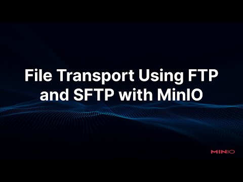 File Transport Using FTP and SFTP with MinIO