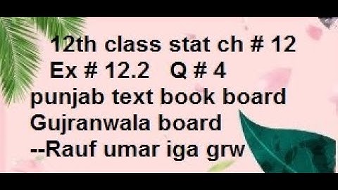 q4 ex12.2 12th stat ch12  12 class statistics #punjabboard  text book boardGujranwala/stats rauf