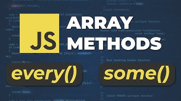 JavaScript Array Methods - every() and some()