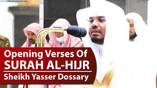 Opening Verses Of Surah Al-Hijr | Sheikh Yasser Dossary | Beautiful Qur'an Recitation