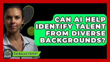 Can AI Help Identify Talent From Diverse Backgrounds? - The Racket Xpert