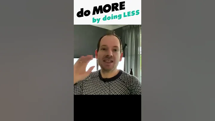 Do More by Doing Less