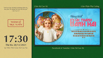🔴 Thánh Lễ Trực Tuyến | 28/12/2021 | Lễ Các Thánh Anh Hài - Tử Đạo