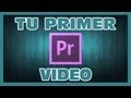 Edita Tu primer video, premiere pro, premiere pro primeros pasos, edtar con premiere pro
