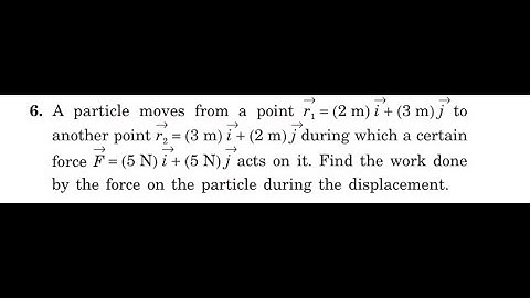 A particle moves from a point to another point during which a certain force acts on it. Find the wor