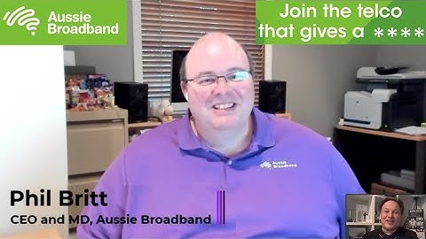 VIDEO Interview with a Telco Titan: Phil Britt, CEO, Aussie Broadband