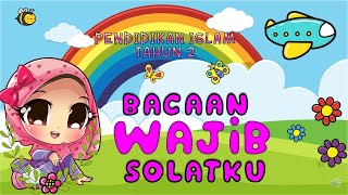 PENDIDIKAN ISLAM TAHUN 2 / BACAAN WAJIB SOLATKU / IBADAH