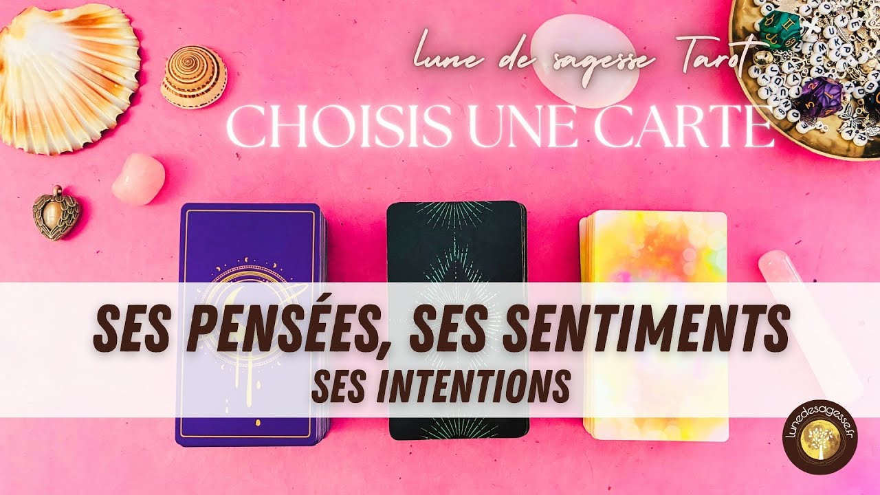 💞 SES PENSÉES, SES SENTIMENTS, SES INTENTIONS ENVERS VOUS  GUIDANCE SENTIMENTALE 🔮 3 CHOIX