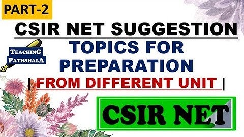CSIR NET SUGGESTIONS FOR EACH UNIT(PART-2) || IMPORTANT TOPICS