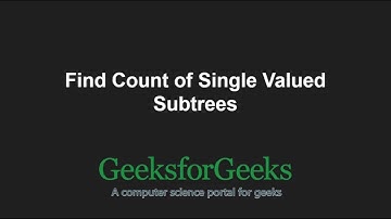 Find Count of Single Valued Subtrees | GeeksforGeeks