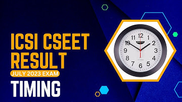 ICSI CSEET JULY 2023 EXAM RESULT TIMIMG
