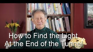 What To Do When You Cant See The End Of The Tunnel?