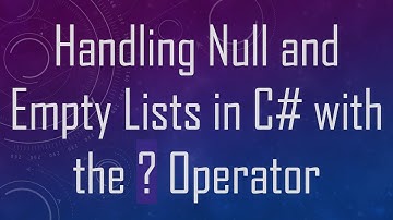 Handling Null and Empty Lists in C#  with the ? Operator