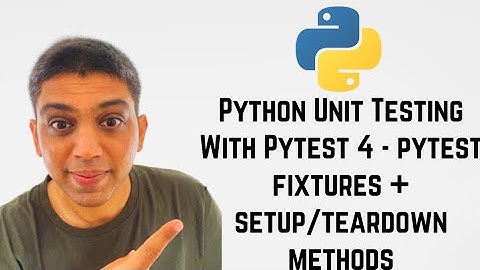 Python Unit Testing With Pytest 4 - pytest fixtures + setup/teardown methods
