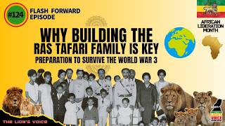 EP #124 -  Why building the Ras Tafari family is key preparation to survive the World War 3!!