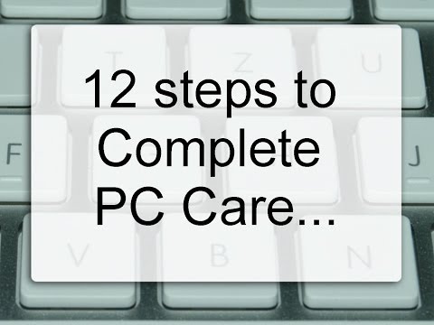 12 steps to complete PC Care - Win 7 safe, secure and running like new