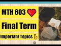 MTH 603 Final Term Most  Important Topics❤
