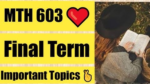 MTH 603 Final Term Most  Important Topics❤